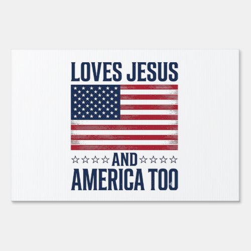 Loves Jesus And America Too Patriotic Christian Sh Sign