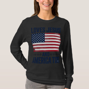 Loves Jesus And America Too Patriotic Christian Sh T-Shirt