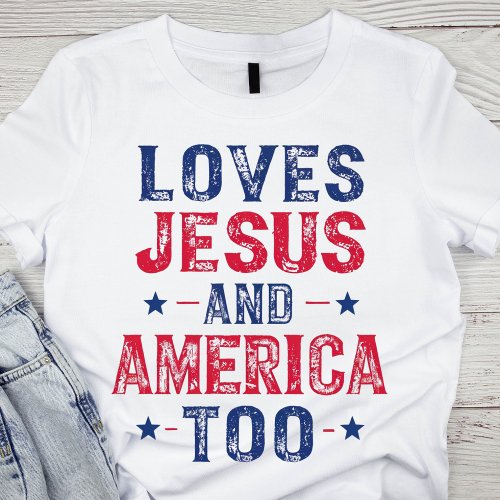 Loves Jesus And America Too T_Shirt