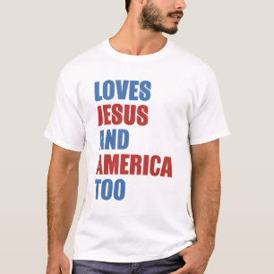 Loves Jesus And America Too T-Shirt