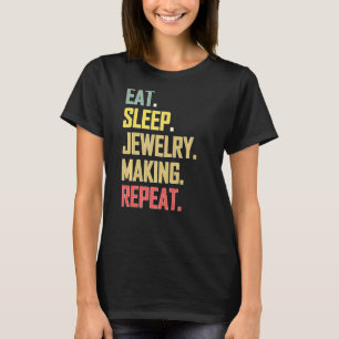 Loves Repeated Process Eat Sleep Jewelry Making Re T-Shirt