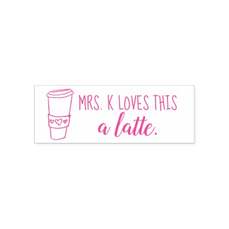 Loves This A Latte Teacher Stamp Custom!
