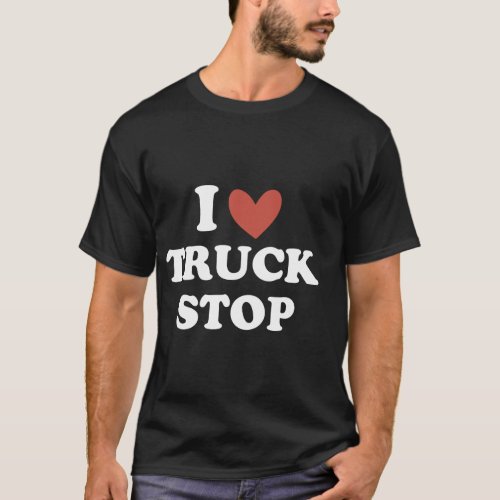 loves truck stop women about loves truck stop idea T_Shirt