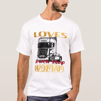 loves truck stop women Truckers Day gift for lady T-Shirt