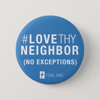 #lovethyneighbor Button by Friends_Committee at Zazzle