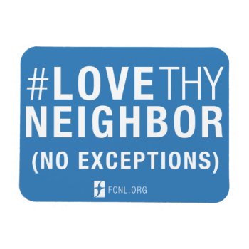 #lovethyneighbor Magnet by Friends_Committee at Zazzle