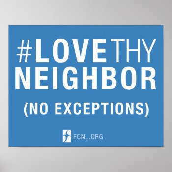 #lovethyneighbor Poster by Friends_Committee at Zazzle