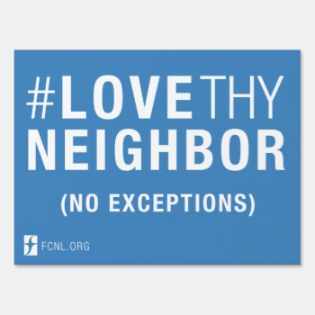 #lovethyneighbor Yard Sign (1 Sided) by Friends_Committee at Zazzle
