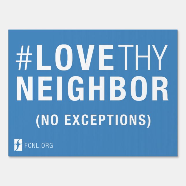 #LoveThyNeighbor Yard Sign (1 sided) (Front)