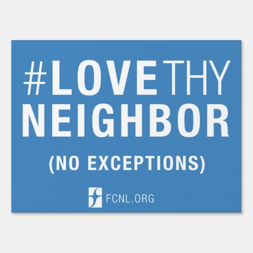 LoveThyNeighbor Yard Sign 2 sided