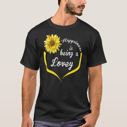 Lovey  Happiness Is Being A Lovey T_Shirt
