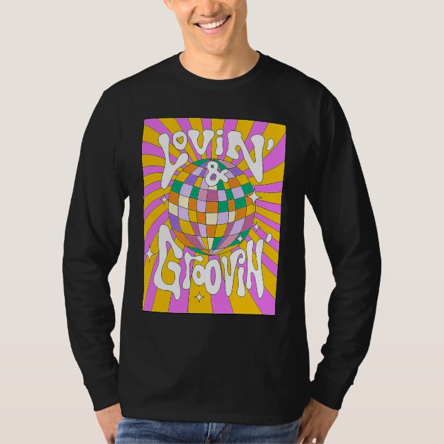Lovin and Groovin 70s 80s Disco Ball Party Groovy  T-Shirt (Front)