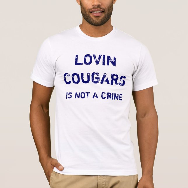LOVIN COUGARS, IS NOT A CRIME T-Shirt (Front)