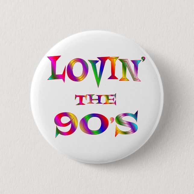 Lovin the 90s button (Front)