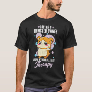 Loving A Hamster Is Therapy Hamsters Pet Graph T-Shirt