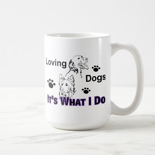 Loving Dogs It's What I Do Mug (Right)