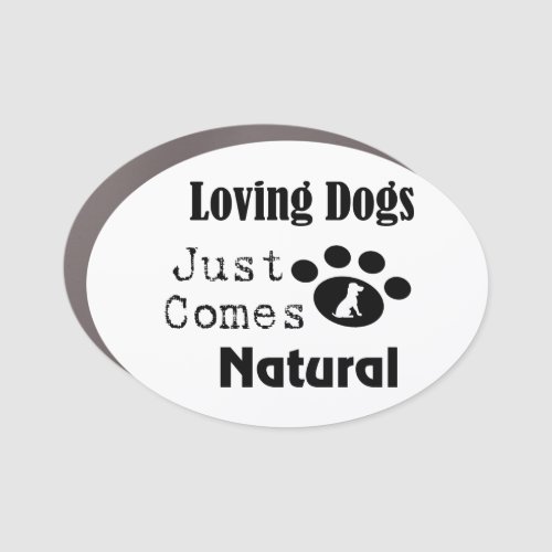 Loving Dogs Just Comes Natural Car Magnet