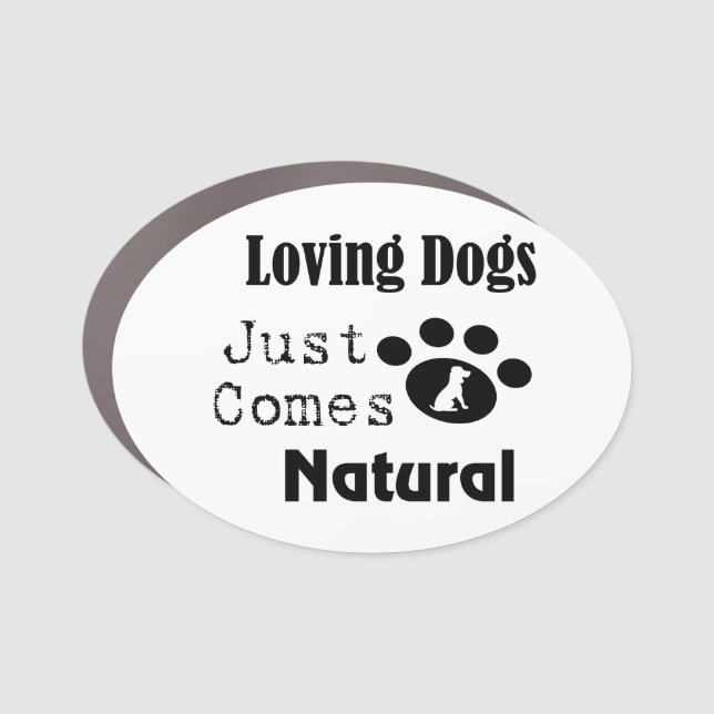 Loving Dogs Just Comes Natural Car Magnet (Front)