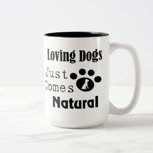 Loving Dogs Just Comes Natural Mug