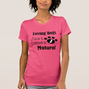Loving Dogs Just Comes Natural Women's Tee