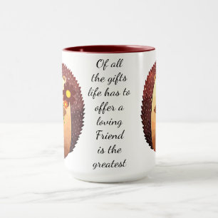 Loving Friend Inspirational Quote Cute Hedgehog Mug