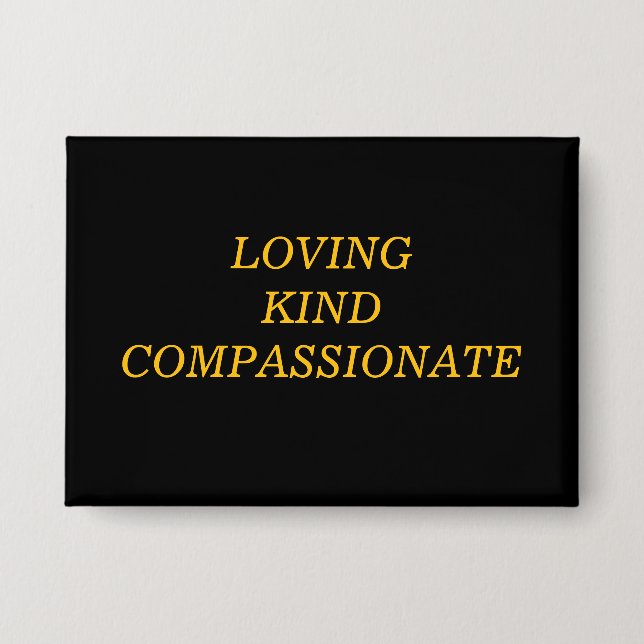 Loving Kind Compassionate Button (Front)