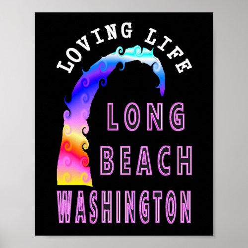 Loving Life Long Beach Washington Poster