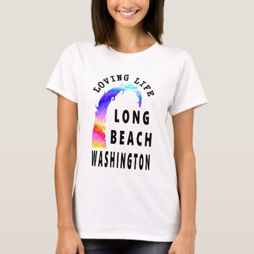 Loving Life Long Beach Washington T_Shirt