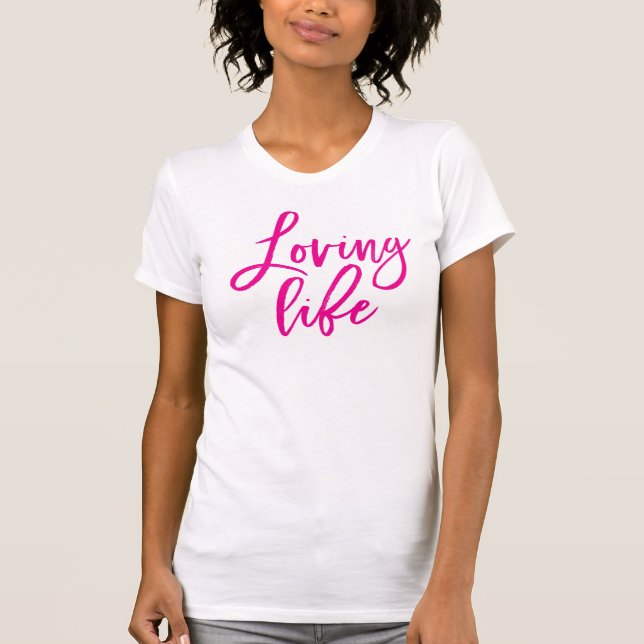 LOVING LIFE minimal script trendy work quote pink T-Shirt (Front)