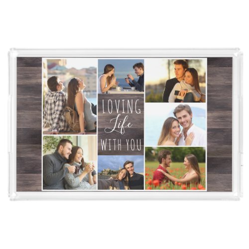 Loving Life With You 7 Photo Collage Wood Look Acrylic Tray