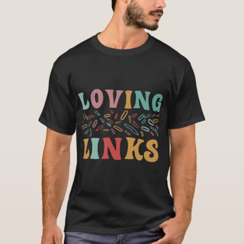Loving links T_Shirt