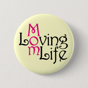 Loving Mom Life Mother's Day Button