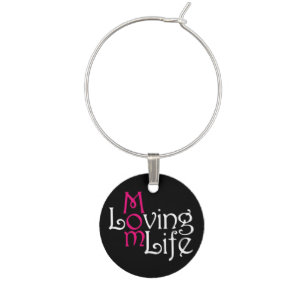 Loving Mom Life Mother's Day Wine Charm