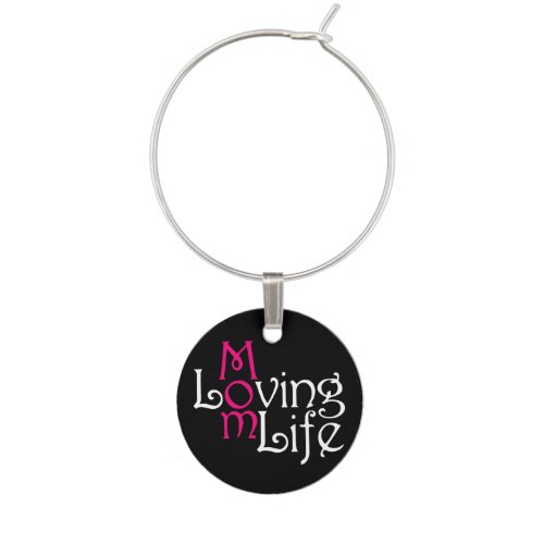 Loving Mom Life Mothers Day Wine Charm