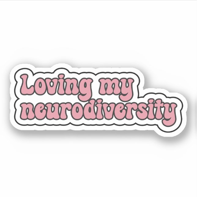 Loving my neurodiversity Pink Neurodivergent Sticker (Front)