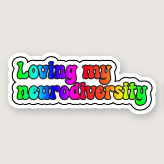 Loving my neurodiversity Rainbow Neurodivergent Sticker
