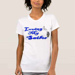 Loving my Sailor, I'm a Navy Girlfriend T-Shirt