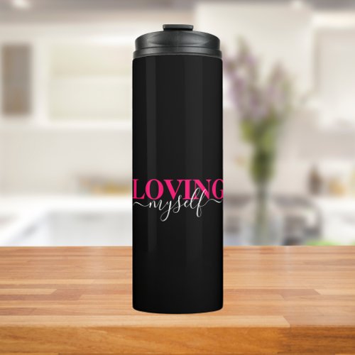 Loving Myself Pink Script Typography Thermal Tumbler