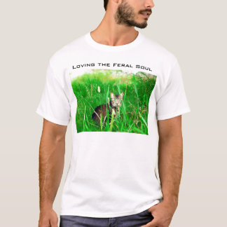 Loving the Feral Cat Soul T-Shirt