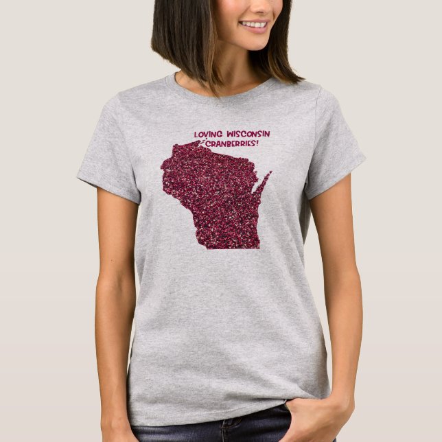 Loving Wisconsin Cranberries T-Shirt (Front)