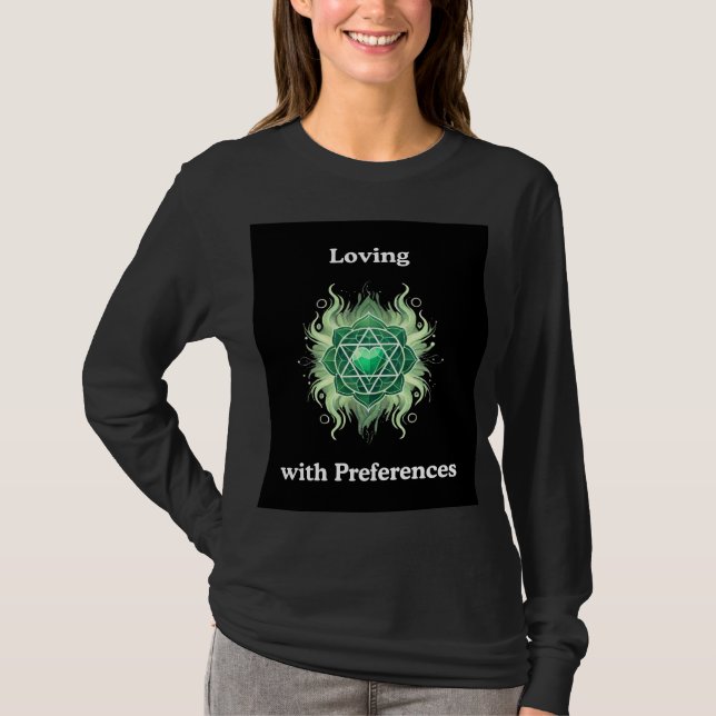Loving with Preferences T-Shirt (Front)