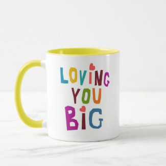 Loving You Big 11 ounce Mug