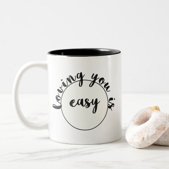 Loving you is easy - Romantic quote Two-Tone Mug