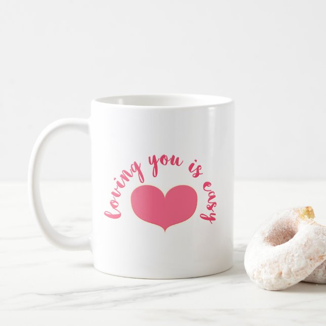 Loving you is easy  Romantic Quote Valentine's Day Coffee Mug (With Donut)
