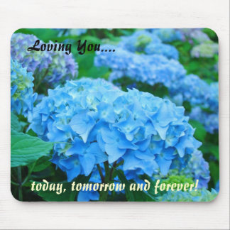 Loving You today tomorrow forever Blue Hydrangeas Mouse Pad