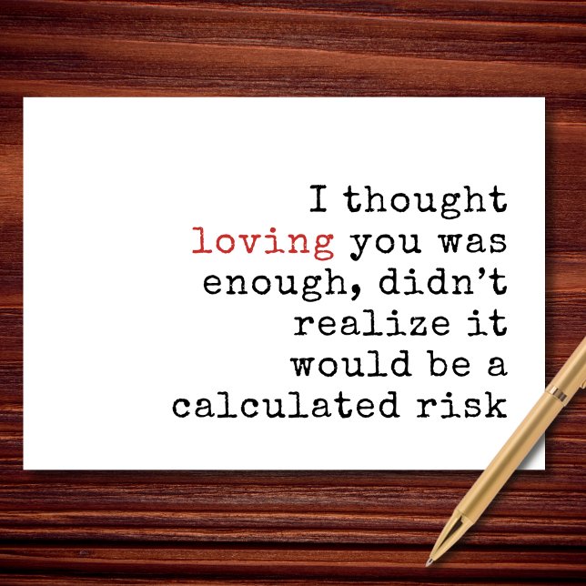 Loving You Was a Calculated Risk Valentine Holiday Card (Love… after careful consideration.)