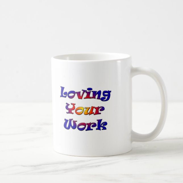 Loving Your Work Coffee Mug (Right)