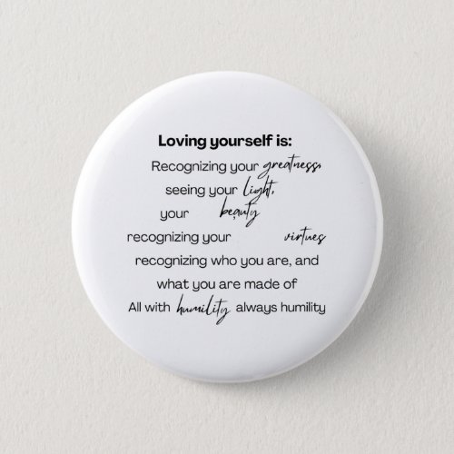 Loving yourself is recognizing your greatness see button