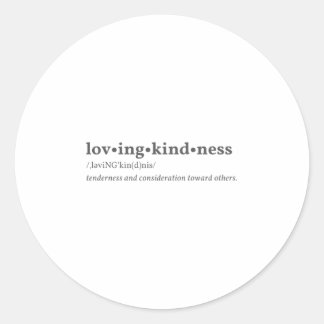 Lovingkindness - Tenderness & Consideration Classic Round Sticker