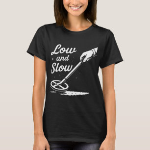 Low And Slow Treasure Hunt Metal Detecting T-Shirt